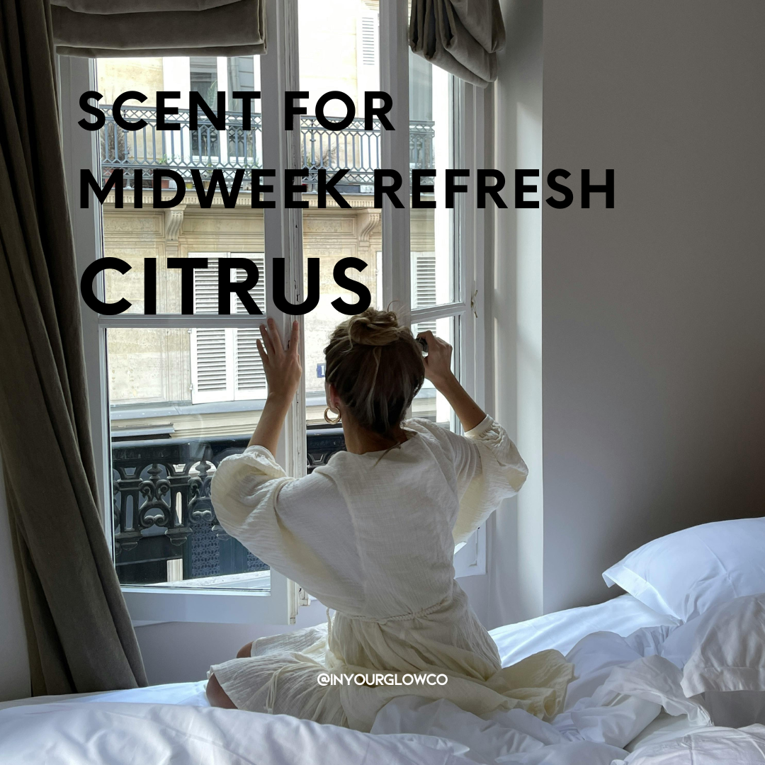 Midweek Refresh Starts with Scent: The Power of Citrus